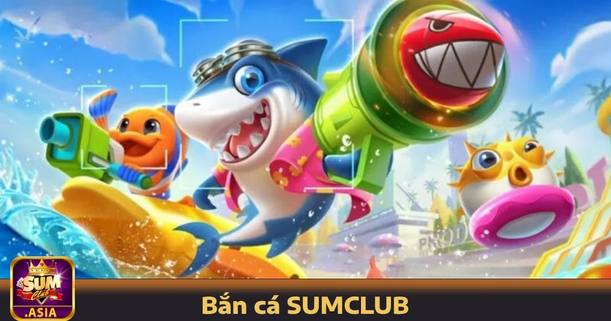 Ưu đãi đặc biệt khi chơi Bắn cá SUMCLUB