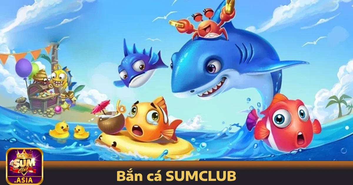 Hướng dẫn tham gia Bắn cá SUMCLUB