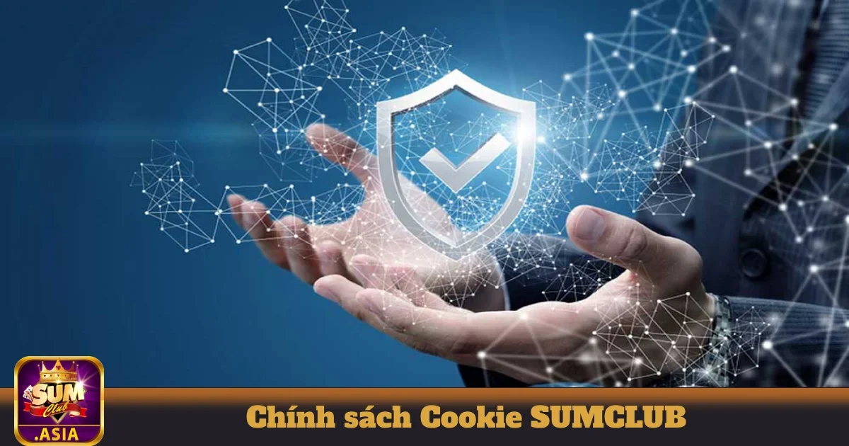 Hướng dẫn quản lý Cookie khi sử dụng nền tảng SUMCLUB