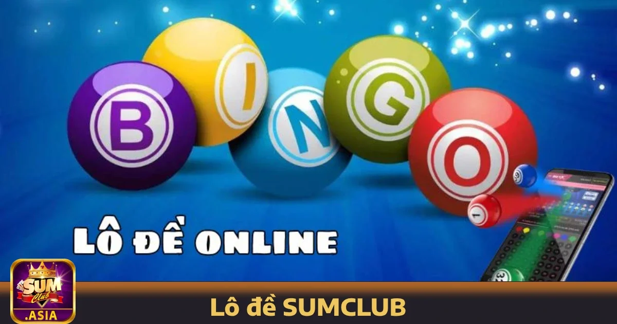 Hướng dẫn tham gia Lô đề SUMCLUB